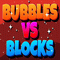 Bubbles VS Blocks