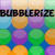Bubblerize
