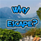 Why Escape?